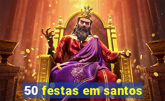 50 festas em santos